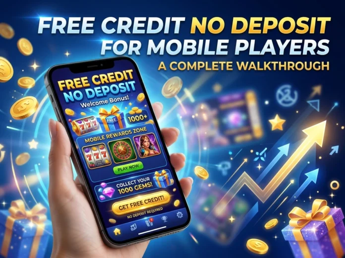 Free Credit No Deposit for Mobile Players: Complete Guide